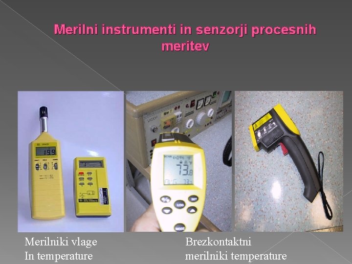 Merilni instrumenti in senzorji procesnih meritev Merilniki vlage In temperature Brezkontaktni merilniki temperature 