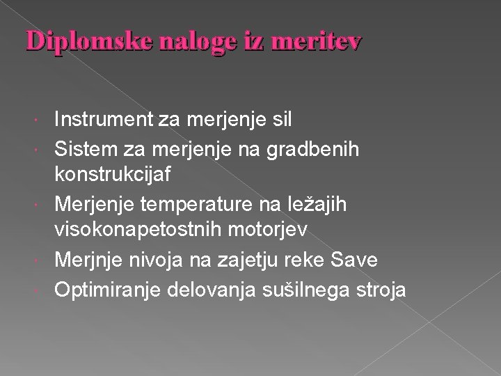 Diplomske naloge iz meritev Instrument za merjenje sil Sistem za merjenje na gradbenih konstrukcijaf