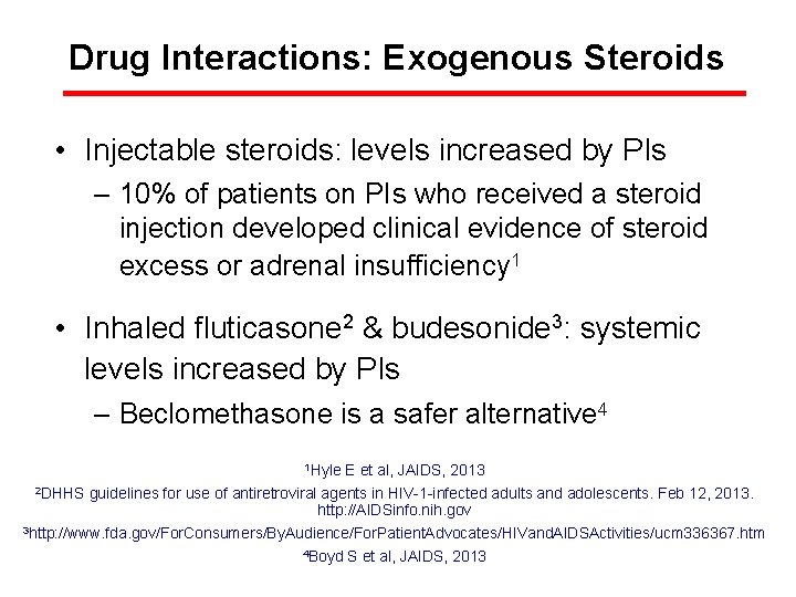 Drug Interactions: Exogenous Steroids • Injectable steroids: levels increased by PIs – 10% of