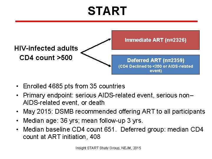 START Immediate ART (n=2326) HIV-infected adults CD 4 count >500 Deferred ART (n=2359) (CD