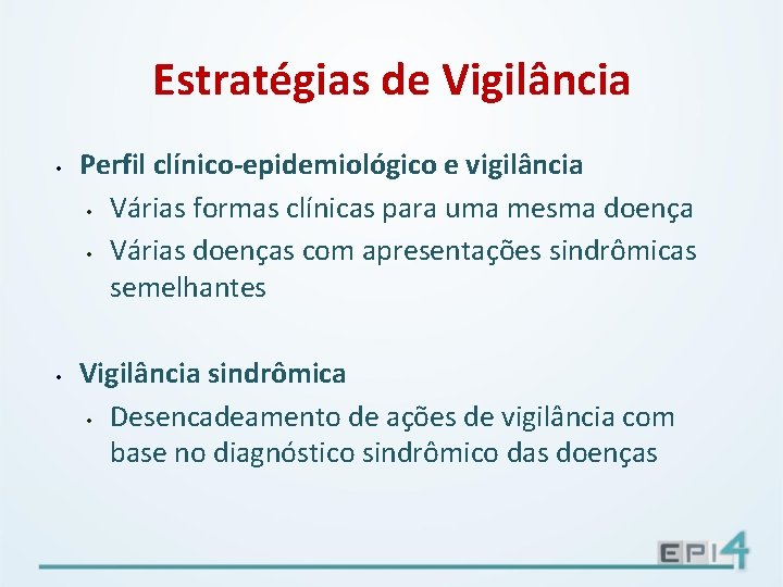 Estratégias de Vigilância • • Perfil clínico-epidemiológico e vigilância • Várias formas clínicas para
