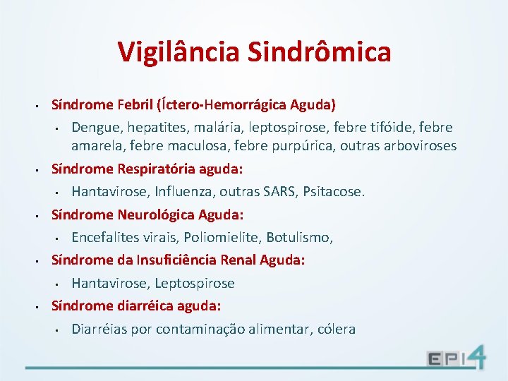 Vigilância Sindrômica • • • Síndrome Febril (Íctero-Hemorrágica Aguda) • Dengue, hepatites, malária, leptospirose,