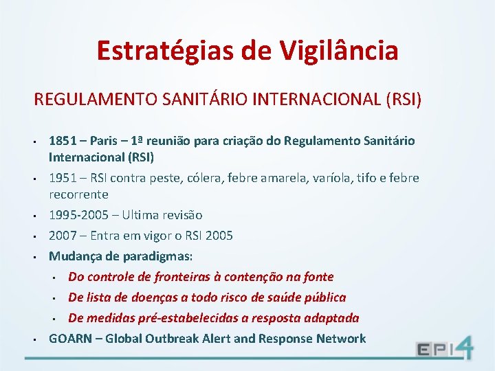 Estratégias de Vigilância REGULAMENTO SANITÁRIO INTERNACIONAL (RSI) • 1851 – Paris – 1ª reunião