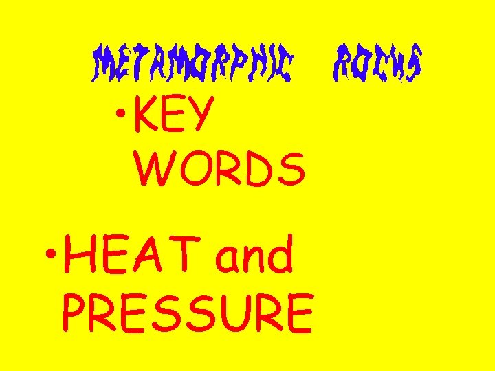  • KEY WORDS • HEAT and PRESSURE 