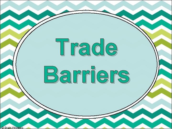 Trade Barriers © Brain Wrinkles 