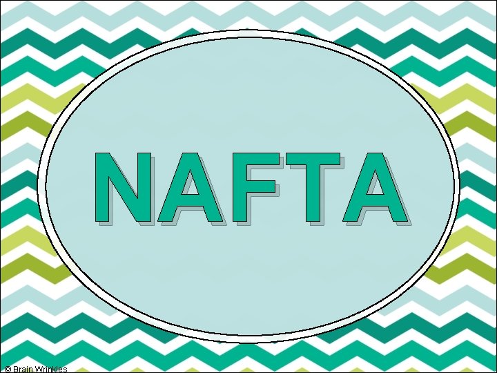 NAFTA © Brain Wrinkles 