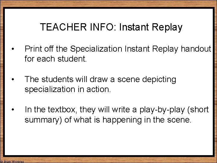 TEACHER INFO: Instant Replay • Print off the Specialization Instant Replay handout for each