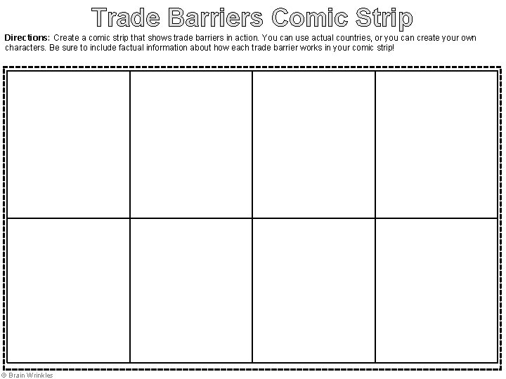 Trade Barriers Comic Strip Directions: Create a comic strip that shows trade barriers in