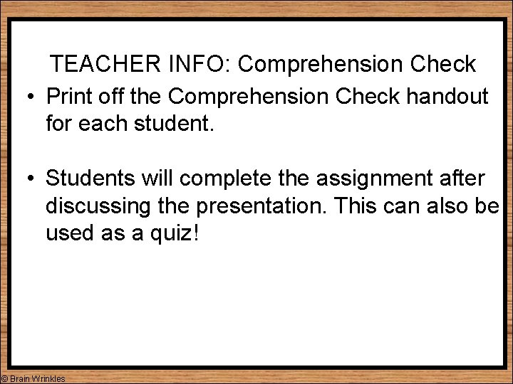 TEACHER INFO: Comprehension Check • Print off the Comprehension Check handout for each student.