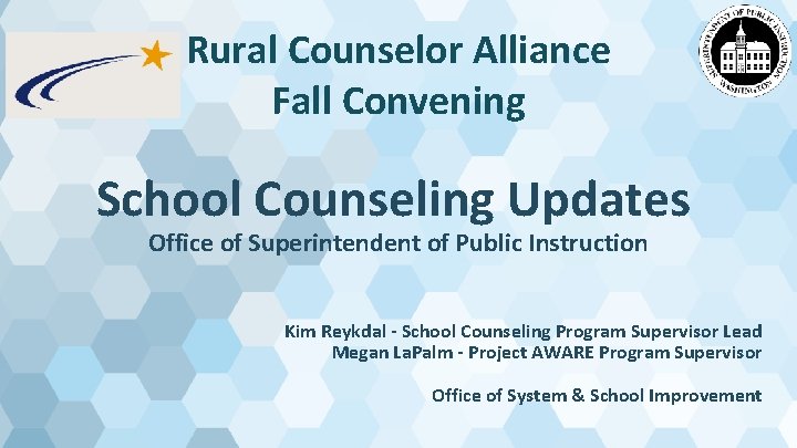 Rural Counselor Alliance Fall Convening School Counseling Updates Office of Superintendent of Public Instruction Rural Counselor Alliance Fall Convening School Counseling Updates Office of Superintendent of Public Instruction