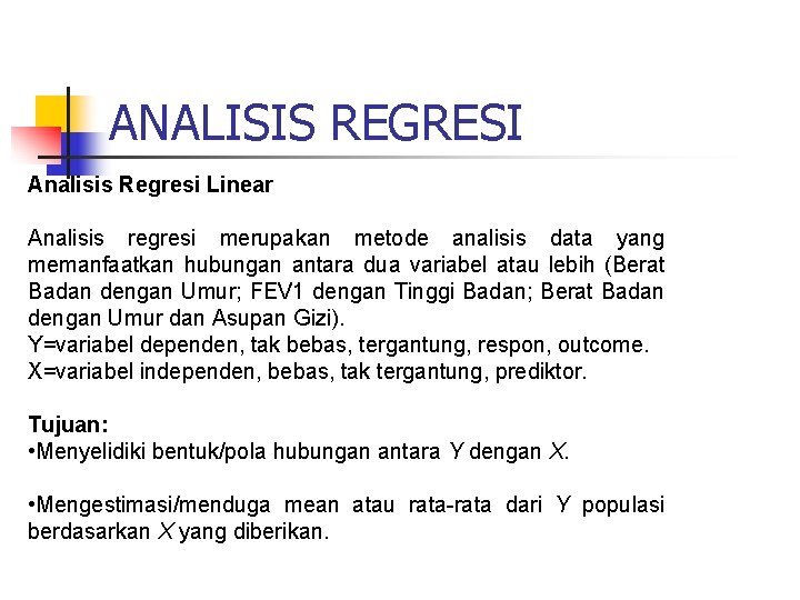 ANALISIS REGRESI Analisis Regresi Linear Analisis regresi merupakan metode analisis data yang memanfaatkan hubungan
