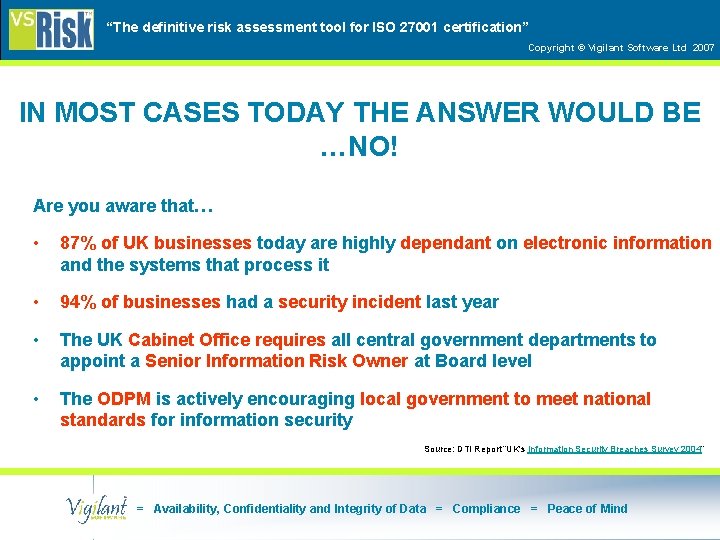 “The definitive risk assessment tool for ISO 27001 certification” Copyright © Vigilant Software Ltd
