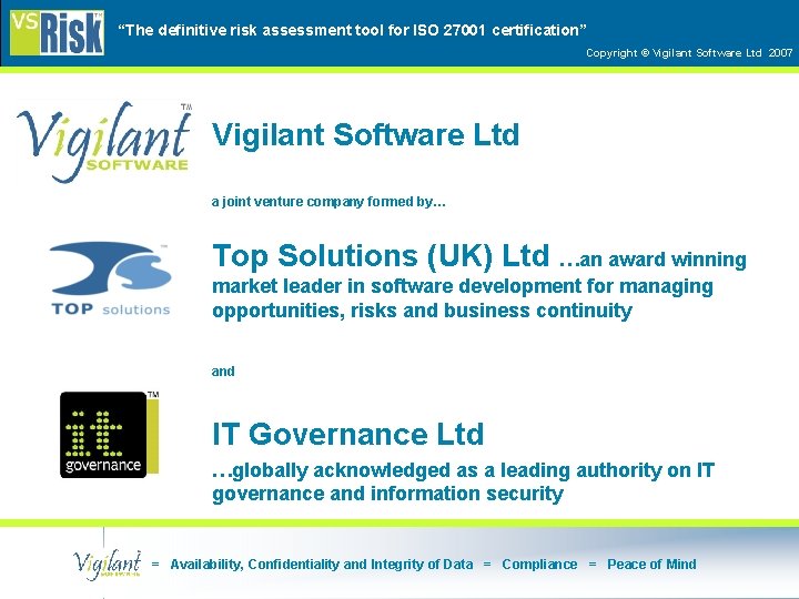 “The definitive risk assessment tool for ISO 27001 certification” Copyright © Vigilant Software Ltd