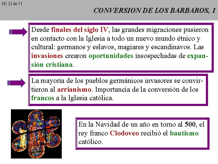 HI 23 de 71 CONVERSION DE LOS BARBAROS, 1 Desde finales del siglo IV,