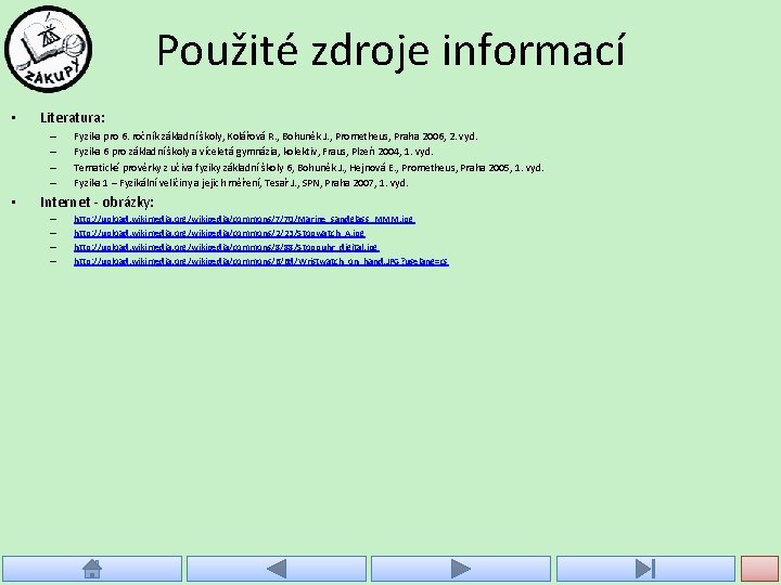 Použité zdroje informací • Literatura: – – • Fyzika pro 6. ročník základní školy,