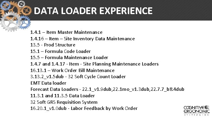 DATA LOADER EXPERIENCE 1. 4. 1 – Item Master Maintenance 1. 4. 16 –