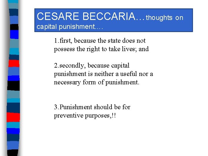 CESARE BECCARIA…thoughts on capital punishment…. 1. first, because the state does not possess the