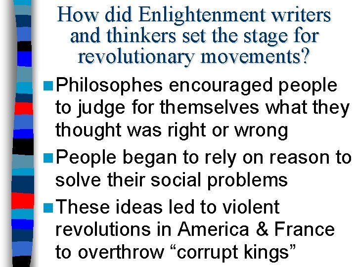 How did Enlightenment writers and thinkers set the stage for revolutionary movements? n Philosophes