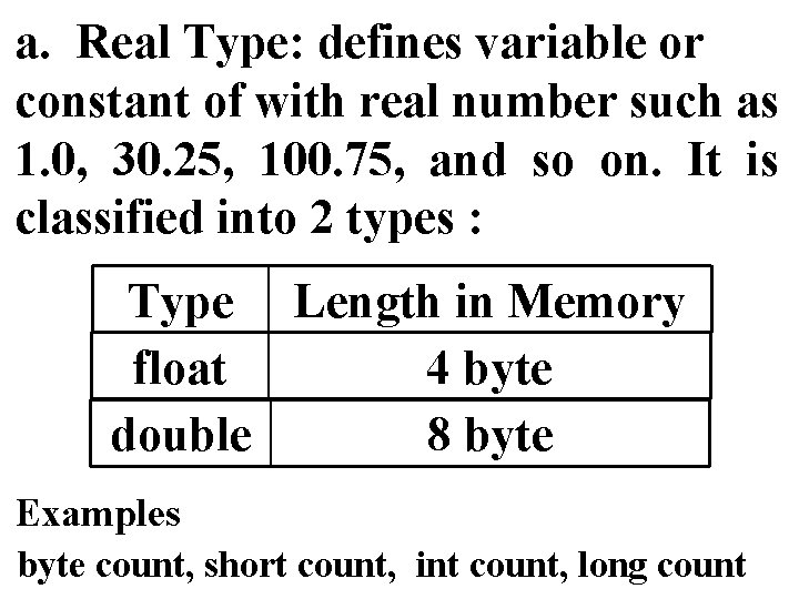 a. Real Type: defines variable or constant of with real number such as 1.