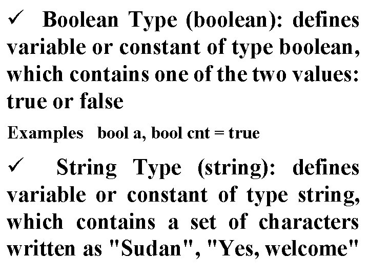 ü Boolean Type (boolean): defines variable or constant of type boolean, which contains one