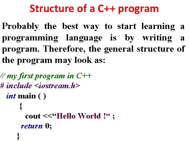 Structure of a C++ program Probably the best way to start learning a programming