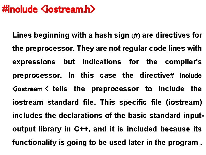 #include <iostream. h> Lines beginning with a hash sign (#) are directives for the