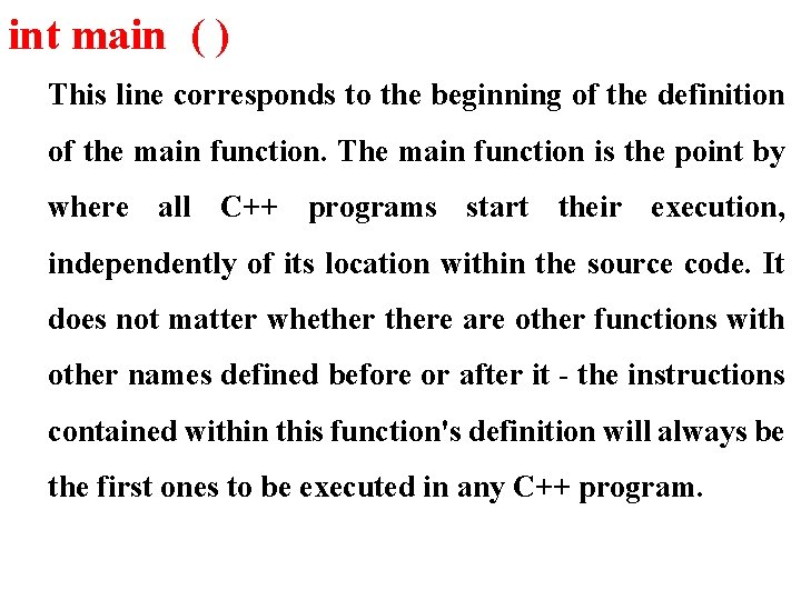 int main ( ) This line corresponds to the beginning of the definition of