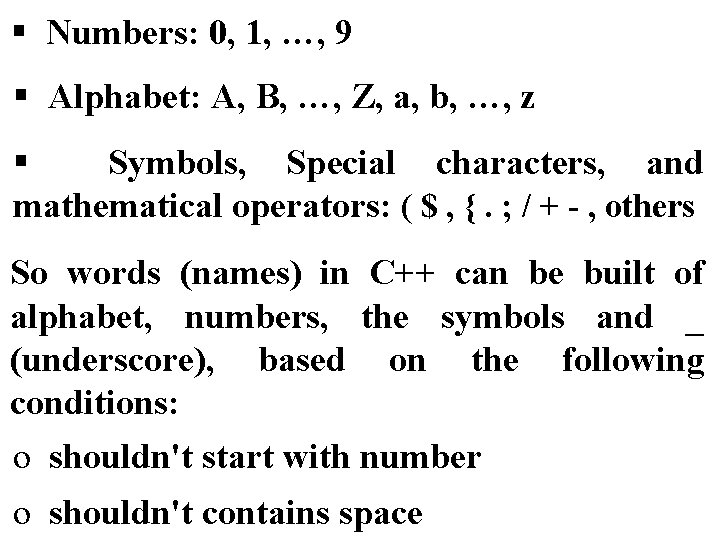 § Numbers: 0, 1, …, 9 § Alphabet: A, B, …, Z, a, b,