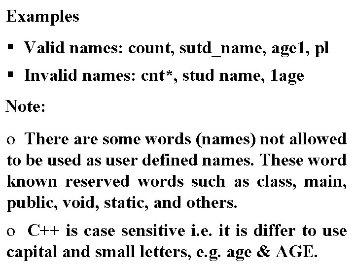 Examples § Valid names: count, sutd_name, age 1, pl § Invalid names: cnt*, stud