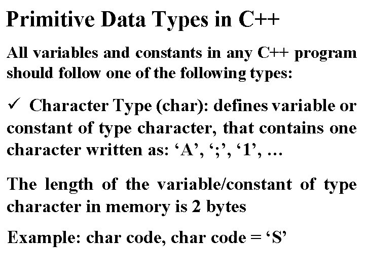 Primitive Data Types in C++ All variables and constants in any C++ program should