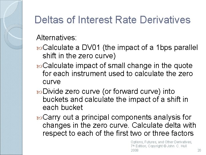 Deltas of Interest Rate Derivatives Alternatives: Calculate a DV 01 (the impact of a