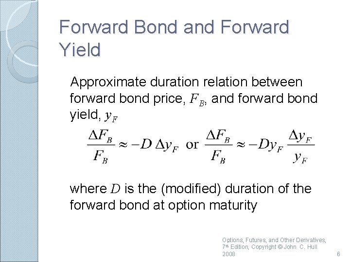 Forward Bond and Forward Yield Approximate duration relation between forward bond price, FB, and