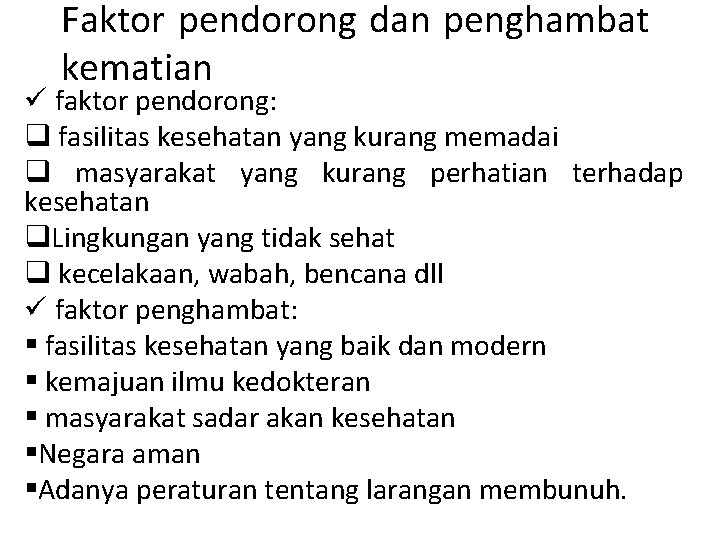 Faktor pendorong dan penghambat kematian ü faktor pendorong: q fasilitas kesehatan yang kurang memadai