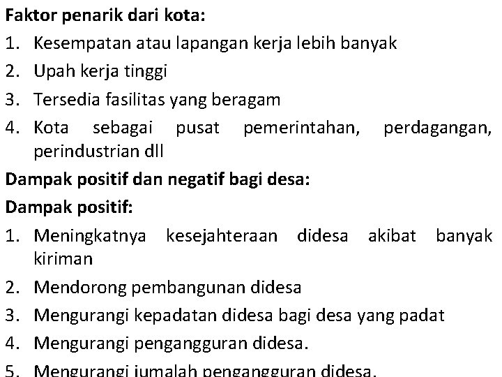 Faktor penarik dari kota: 1. Kesempatan atau lapangan kerja lebih banyak 2. Upah kerja