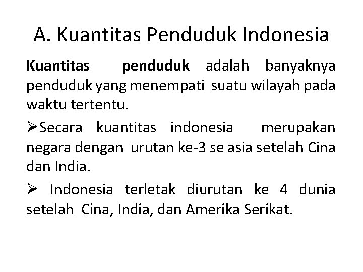 A. Kuantitas Penduduk Indonesia Kuantitas penduduk adalah banyaknya penduduk yang menempati suatu wilayah pada