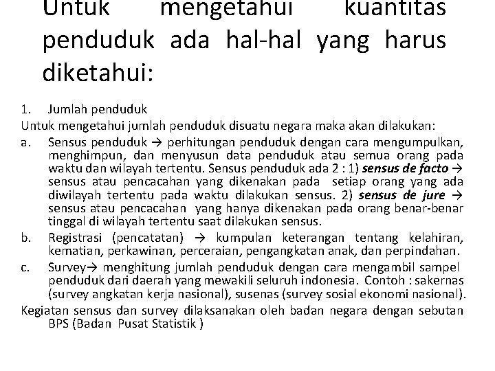 Untuk mengetahui kuantitas penduduk ada hal-hal yang harus diketahui: 1. Jumlah penduduk Untuk mengetahui