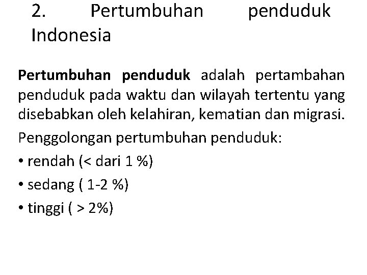 2. Pertumbuhan Indonesia penduduk Pertumbuhan penduduk adalah pertambahan penduduk pada waktu dan wilayah tertentu