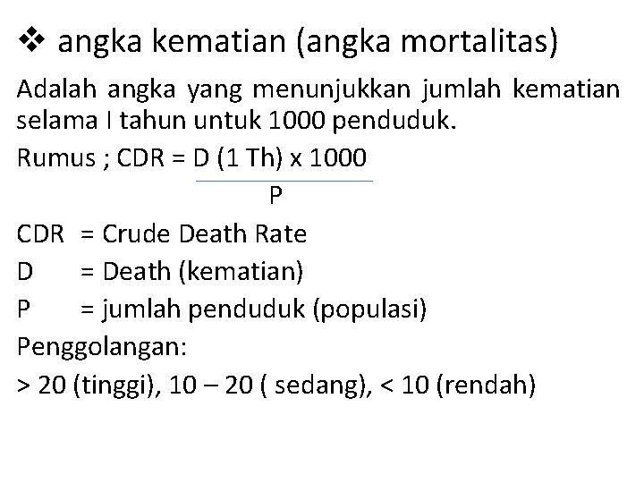 v angka kematian (angka mortalitas) Adalah angka yang menunjukkan jumlah kematian selama I tahun