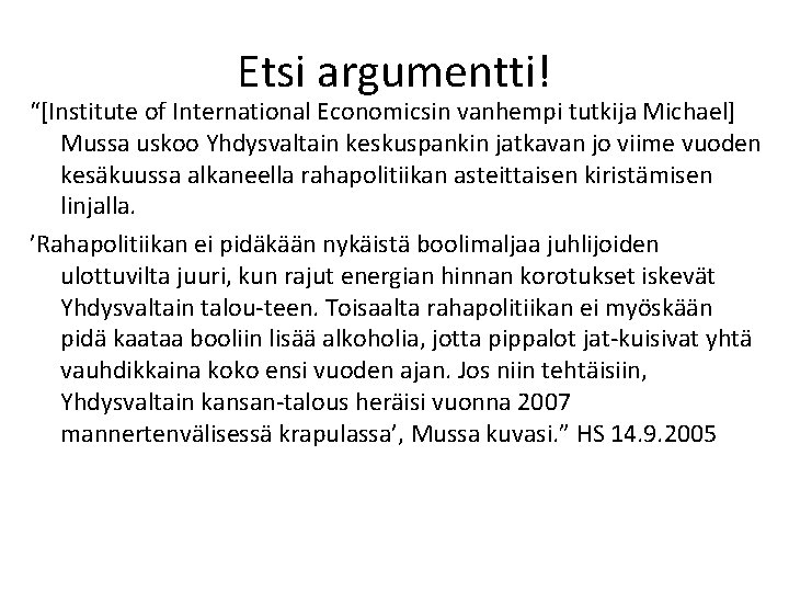 Etsi argumentti! “[Institute of International Economicsin vanhempi tutkija Michael] Mussa uskoo Yhdysvaltain keskuspankin jatkavan