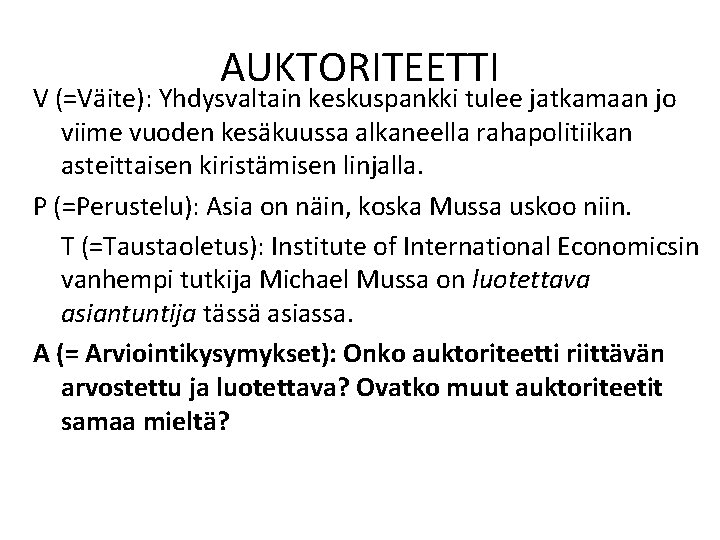 AUKTORITEETTI V (=Väite): Yhdysvaltain keskuspankki tulee jatkamaan jo viime vuoden kesäkuussa alkaneella rahapolitiikan asteittaisen