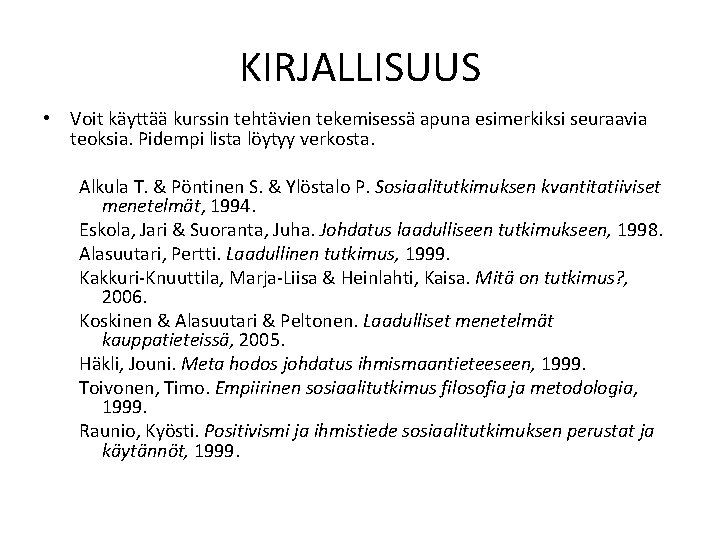 KIRJALLISUUS • Voit käyttää kurssin tehtävien tekemisessä apuna esimerkiksi seuraavia teoksia. Pidempi lista löytyy