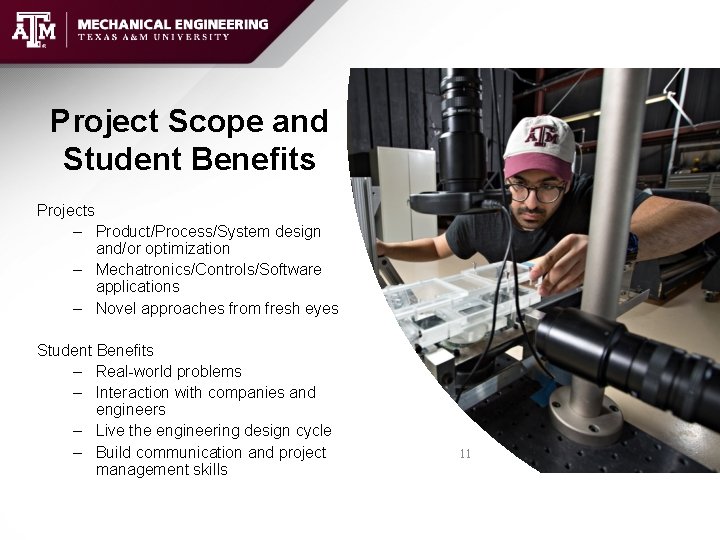 Project Scope and Student Benefits Projects – Product/Process/System design and/or optimization – Mechatronics/Controls/Software applications