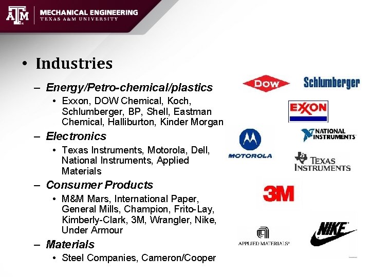  • Industries – Energy/Petro-chemical/plastics • Exxon, DOW Chemical, Koch, Schlumberger, BP, Shell, Eastman