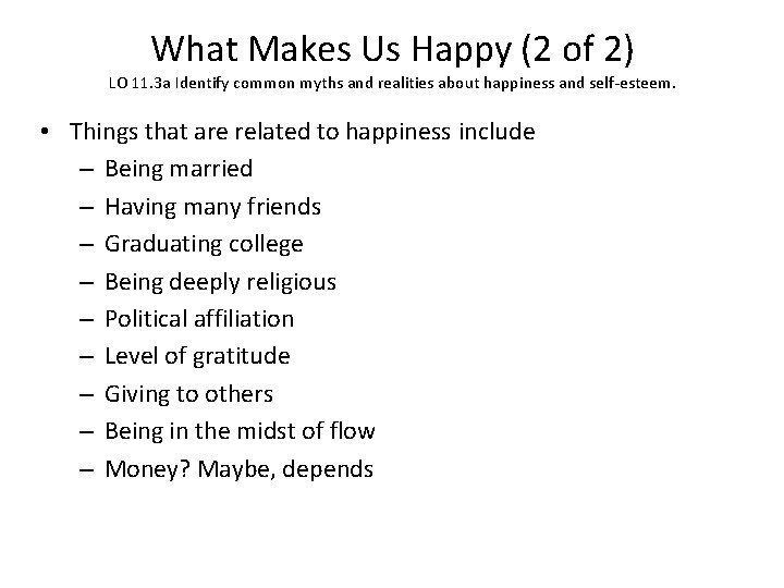 What Makes Us Happy (2 of 2) LO 11. 3 a Identify common myths What Makes Us Happy (2 of 2) LO 11. 3 a Identify common myths