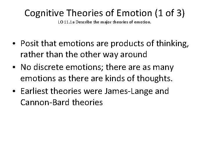 Cognitive Theories of Emotion (1 of 3) LO 11. 1 a Describe the major Cognitive Theories of Emotion (1 of 3) LO 11. 1 a Describe the major