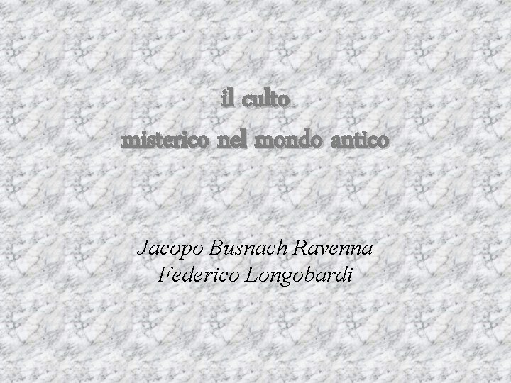 il culto misterico nel mondo antico Jacopo Busnach Ravenna Federico Longobardi 