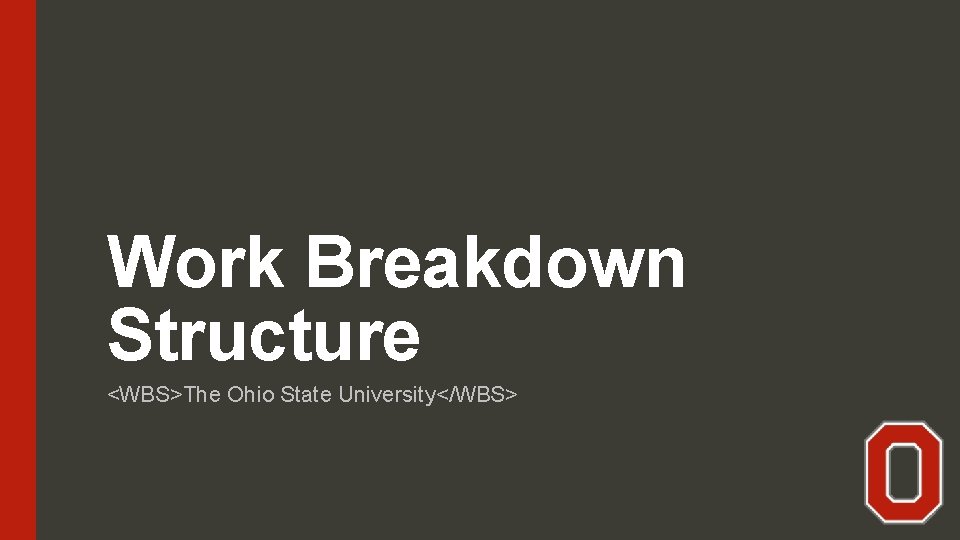Work Breakdown Structure <WBS>The Ohio State University</WBS> 