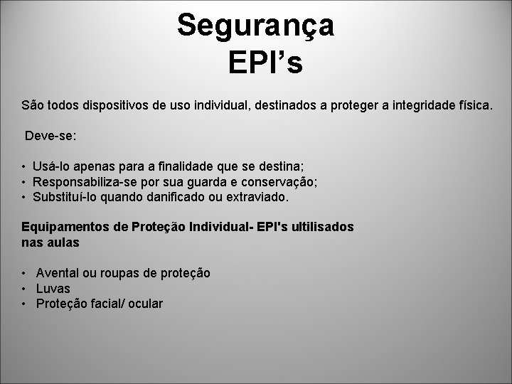 Segurança EPI’s São todos dispositivos de uso individual, destinados a proteger a integridade física.