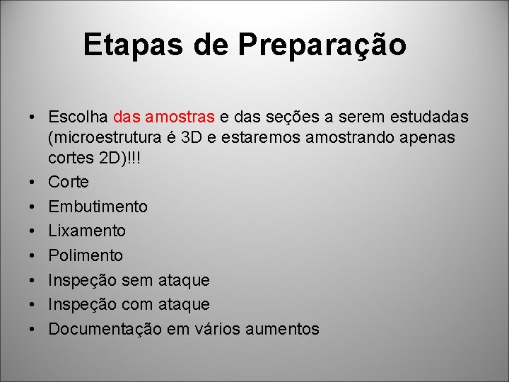 Etapas de Preparação • Escolha das amostras e das seções a serem estudadas (microestrutura