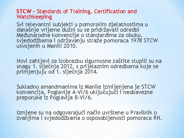 STCW – Standards of Training, Certification and Watchkeeping Svi relevantni subjekti u pomorskim djelatnostima